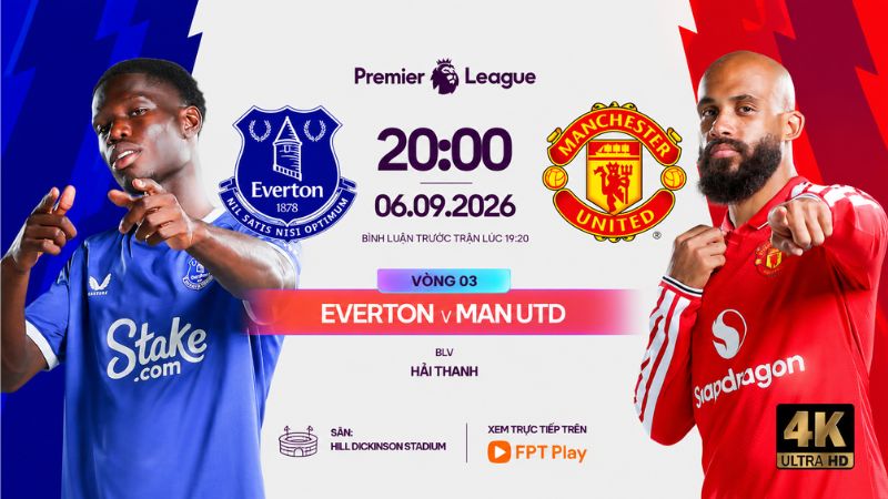 Link xem trực tiếp Everton vs Man Utd (20h00, ng&agrave;y 6/9)