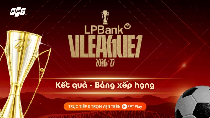 Kết quả V-League 2026/27 v&ograve;ng 2 - Bảng xếp hạng mới nhất