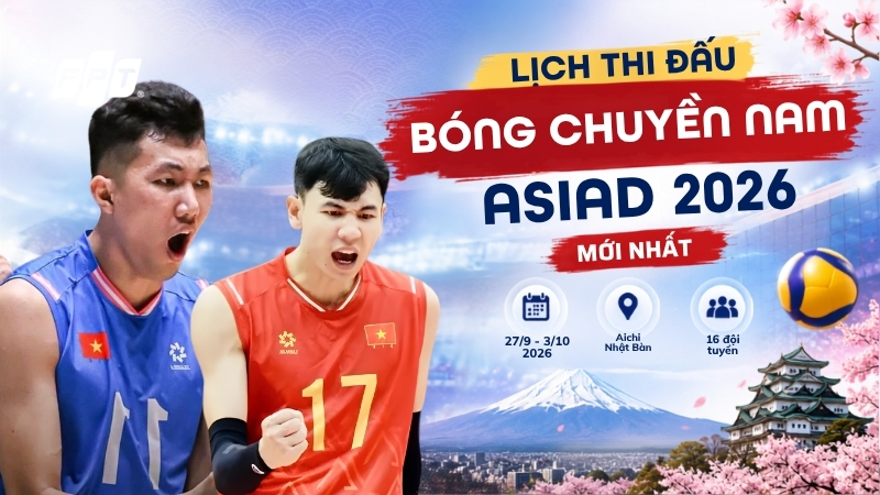 Lịch thi đấu m&ocirc;n b&oacute;ng chuyền nam tại ASIAD 2026 mới nhất