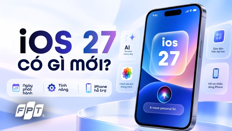 iOS 27 c&oacute; g&igrave; mới? Ng&agrave;y ph&aacute;t h&agrave;nh, t&iacute;nh năng v&agrave; iPhone hỗ trợ