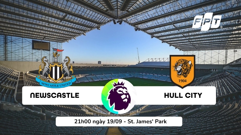 Nhận định Newcastle vs Hull City l&uacute;c 21h00 ng&agrave;y 19/9/2026