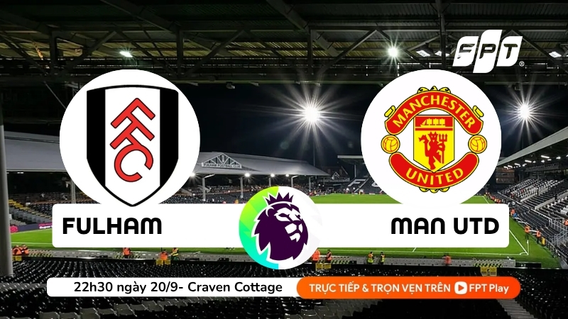 Nhận định Fulham vs Man Utd (22h30 ng&agrave;y 20/9): Quỷ đỏ t&igrave;m lại niềm vui?