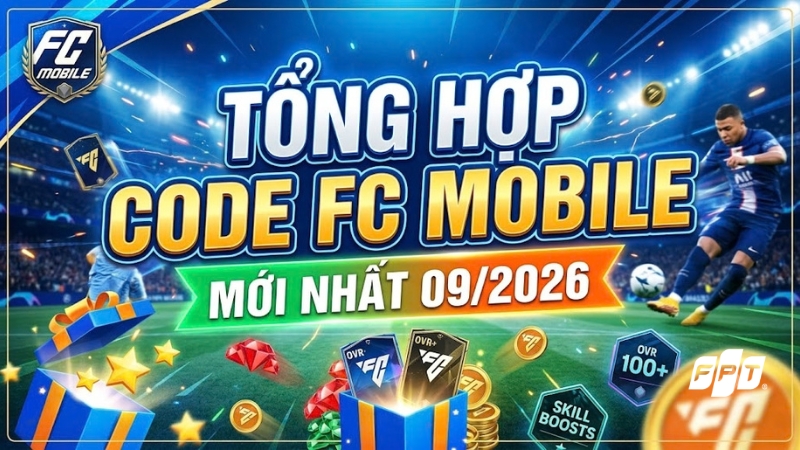 Full code FC Mobile mới nhất 09/2026 v&agrave; hướng dẫn nhập