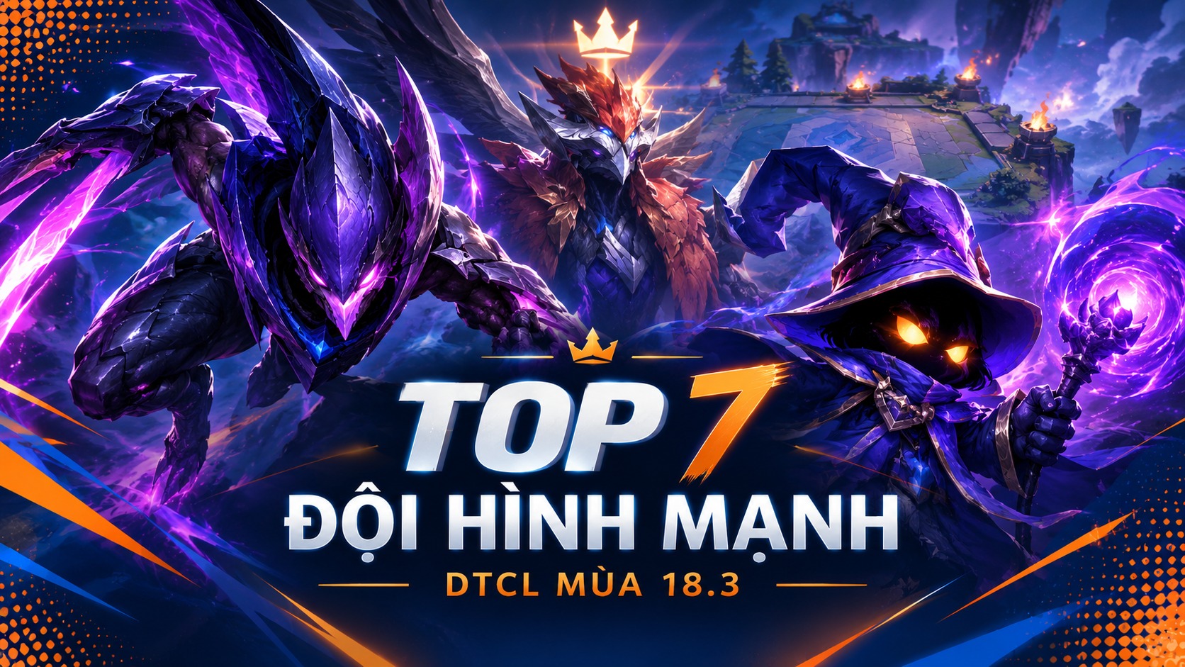 Top 7 đội h&igrave;nh mạnh DTCL m&ugrave;a 18.3 leo rank thần tốc