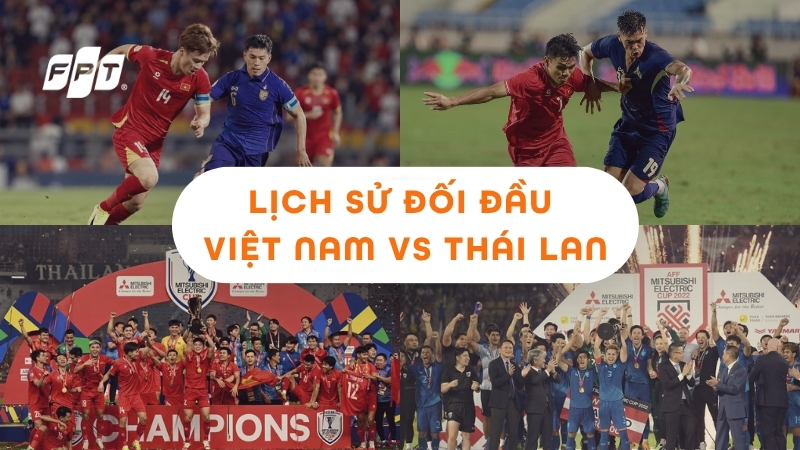 Lịch sử đối đầu Việt Nam vs Th&aacute;i Lan trước trận FIFA ASEAN Cup 2026