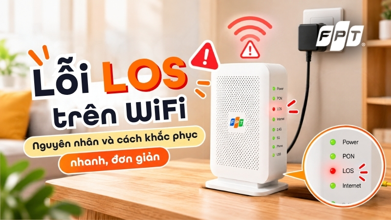 Lỗi LOS tr&ecirc;n WiFi: Nguy&ecirc;n nh&acirc;n v&agrave; c&aacute;ch khắc phục nhanh, đơn giản