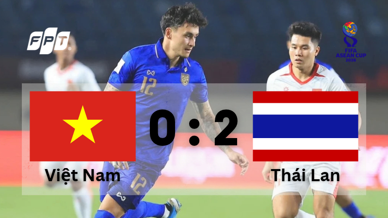 Kết quả Việt Nam 0-2 Th&aacute;i Lan: Việt Nam lỡ v&eacute; chung kết FIFA ASEAN Cup 2026