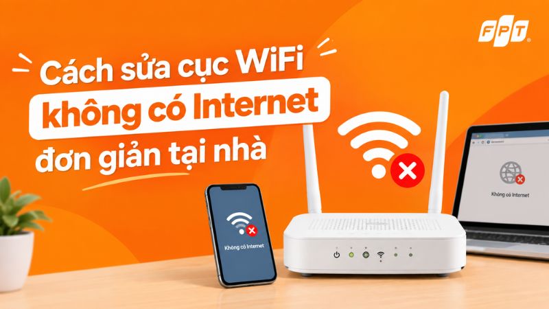 C&aacute;ch sửa cục WiFi kh&ocirc;ng c&oacute; Internet đơn giản tại nh&agrave;