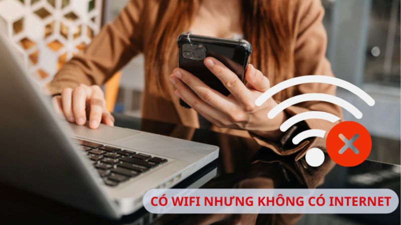 WiFi có sóng nhưng không vào được Internet