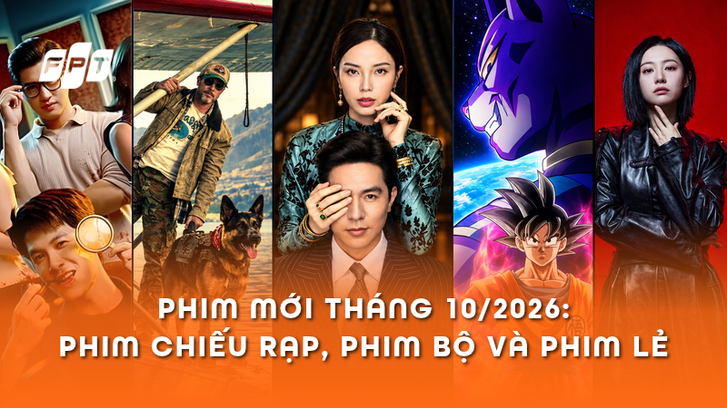 Phim mới th&aacute;ng 10/2026: Lịch ra mắt v&agrave; những phim đ&aacute;ng xem