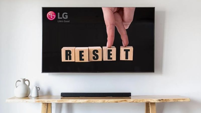 Cách reset tivi LG đơn giản, nhanh chóng