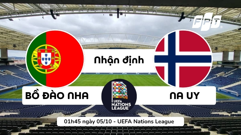 Nhận định Bồ Đ&agrave;o Nha vs Na Uy 01h45 ng&agrave;y 5/10 tại Drag&atilde;o