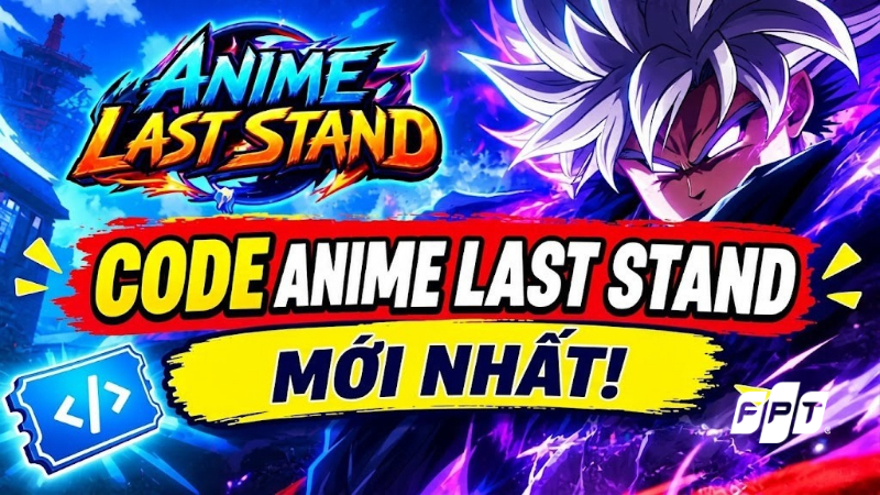 Code Anime Last Stand (ALS) mới nhất 10/2026 v&agrave; c&aacute;ch nhập