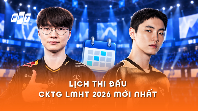 Lịch thi đấu CKTG LMHT 2026 mới nhất theo giờ Việt Nam