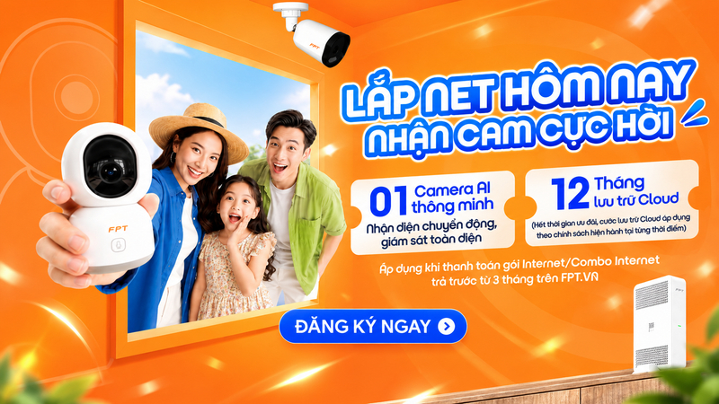 Lắp Internet FPT nhận ngay Camera AI và 12 tháng Cloud miễn phí