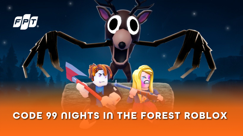 Code 99 Nights in the Forest mới nhất T10/2026 v&agrave; c&aacute;ch nhập