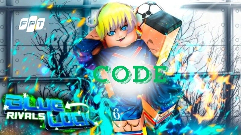 Tổng hợp code Blue Lock Rivals 10/2026 mới nhất v&agrave; c&aacute;ch nhập