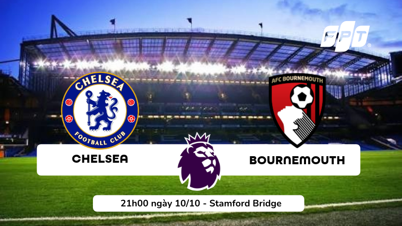 Nhận định Chelsea vs Bournemouth, 21h00 ng&agrave;y 10/10: Liệu c&oacute; bất ngờ?