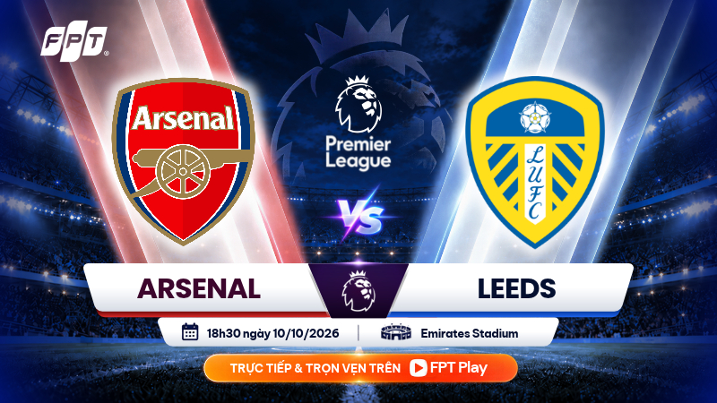 Nhận định Arsenal vs Leeds 18h30 ng&agrave;y 10/10: Chủ nh&agrave; &aacute;p đảo?