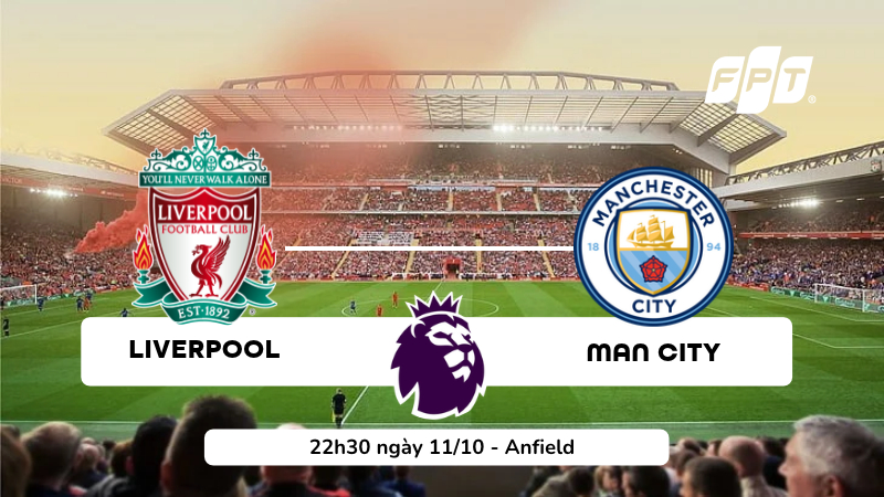 Nhận định b&oacute;ng đ&aacute; Liverpool vs Man City, 22h30 ng&agrave;y 11/10 - V&ograve;ng 6