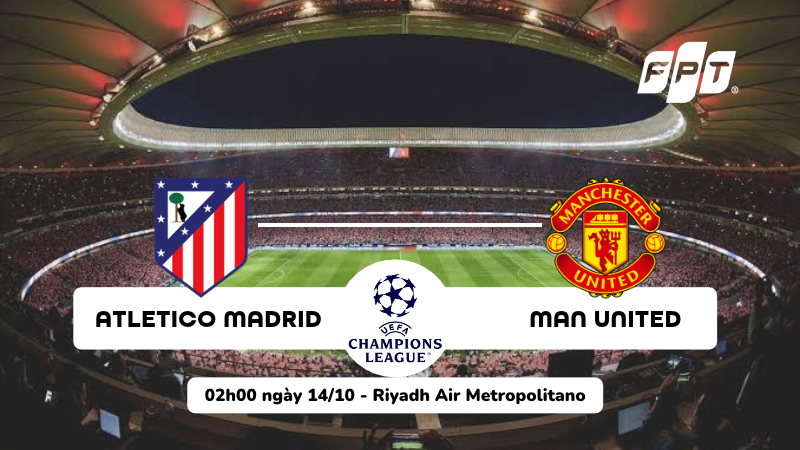 Nhận định Atletico Madrid vs MU 02h00 ng&agrave;y 14/10: Thử th&aacute;ch của Quỷ đỏ