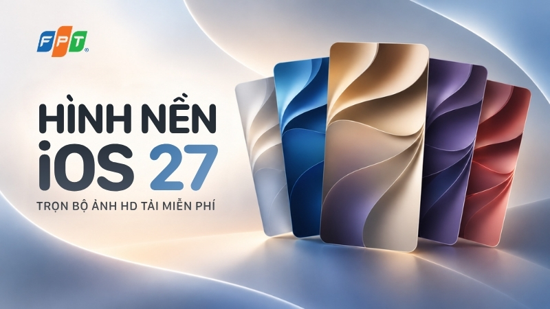 Tải h&igrave;nh nền iOS 27 4K, Full HD cho iPhone, iPad mới nhất