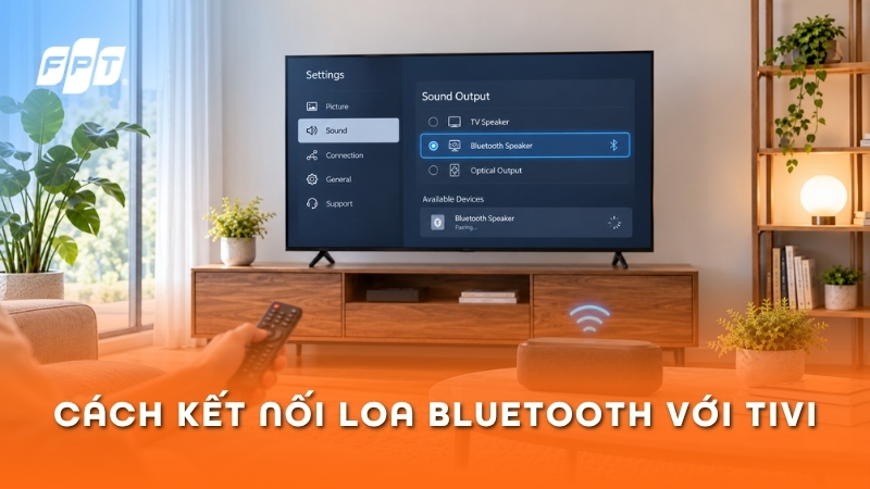 C&aacute;ch kết nối loa Bluetooth với tivi Samsung, LG, Sony dễ l&agrave;m