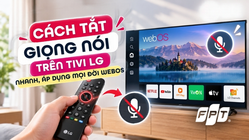 C&aacute;ch tắt giọng n&oacute;i tr&ecirc;n tivi LG nhanh, &aacute;p dụng mọi đời webOS