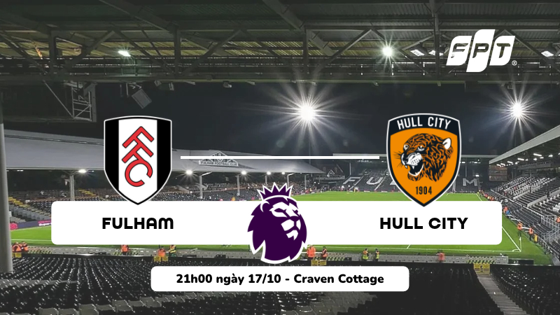 Nhận định Fulham vs Hull City, 21h00 ng&agrave;y 17/10 | V&ograve;ng 7 Ngoại hạng Anh