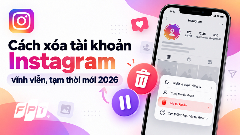 C&aacute;ch x&oacute;a t&agrave;i khoản Instagram vĩnh viễn, tạm thời mới 2026