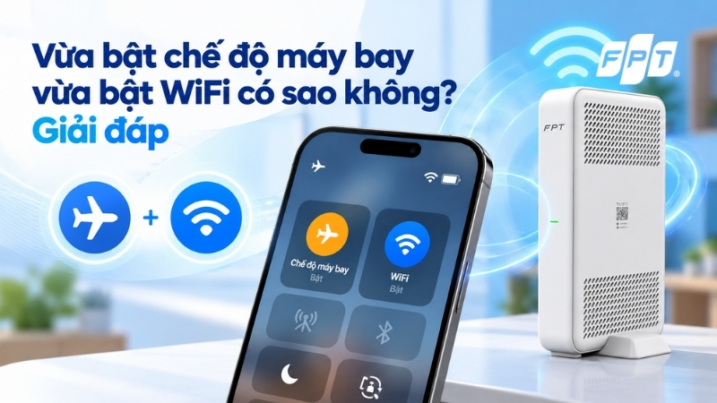 Vừa bật chế độ m&aacute;y bay vừa bật Wifi c&oacute; sao kh&ocirc;ng? Giải đ&aacute;p