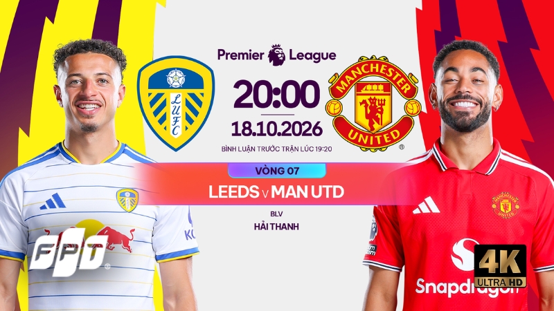 Link xem Leeds vs Man Utd, 20h00 ng&agrave;y 18/10 tr&ecirc;n FPT Play