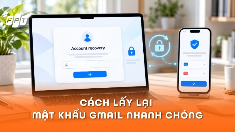 C&aacute;ch lấy lại mật khẩu Gmail khi qu&ecirc;n nhanh ch&oacute;ng, dễ d&agrave;ng
