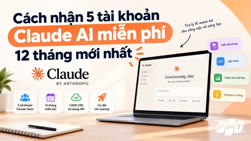 C&aacute;ch nhận 5 t&agrave;i khoản Claude AI miễn ph&iacute; 12 th&aacute;ng chi tiết
