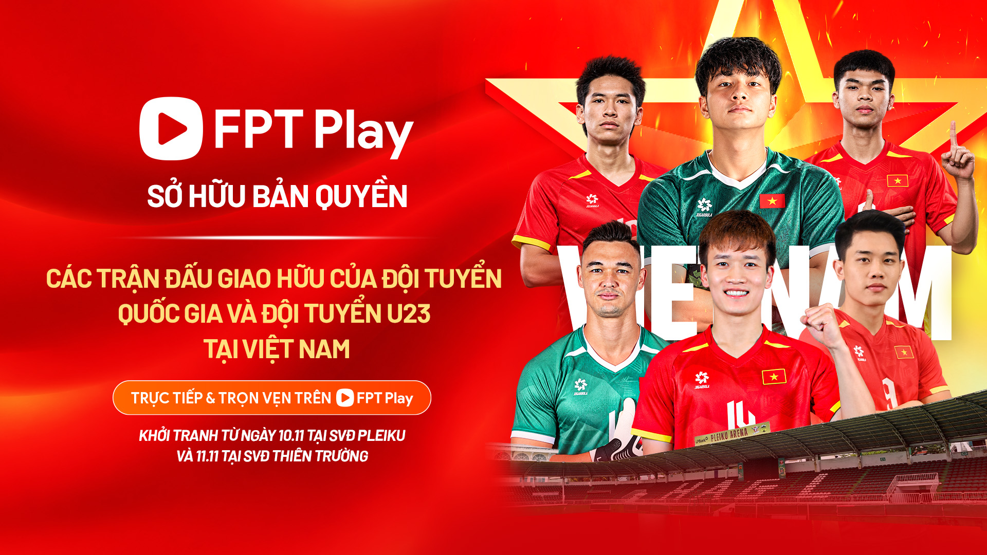 FPT Play sở hữu bản quyền trận đấu giao hữu quốc tế của các đội tuyển quốc gia Việt Nam