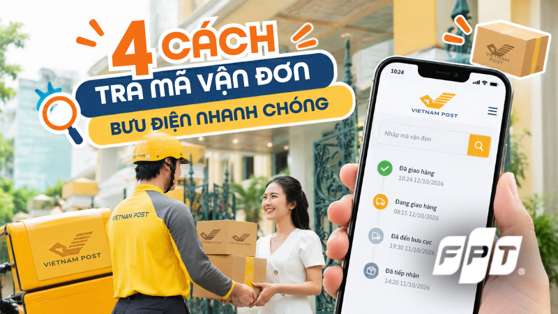 4 cách tra mã vận đơn bưu điện Vietnam Post nhanh chóng