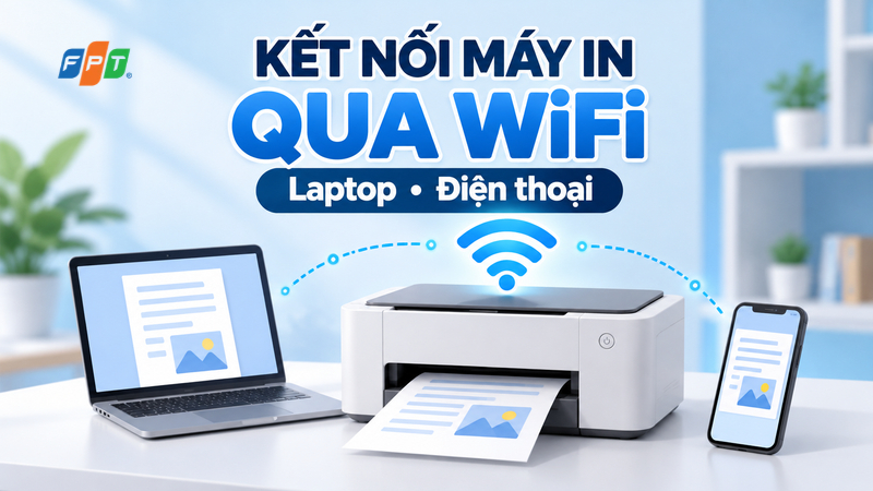 Cách kết nối máy in qua WiFi với laptop và điện thoại đơn giản