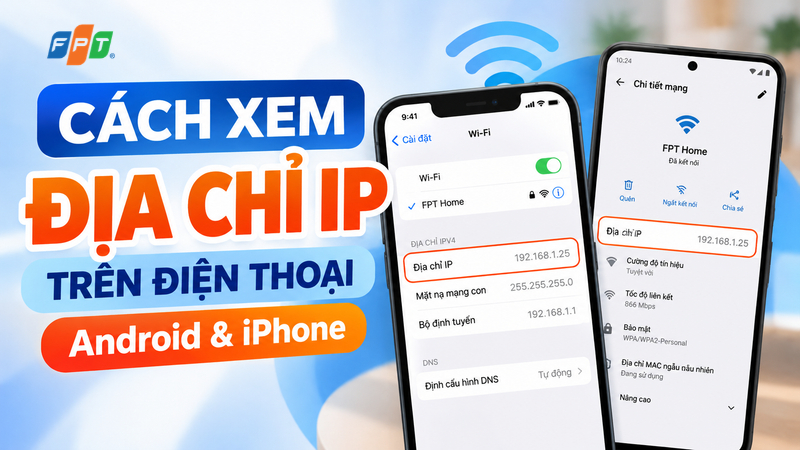 Cách xem địa chỉ IP trên điện thoại Android và iPhone cực dễ
