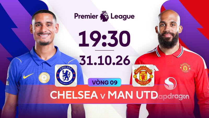 Link xem Chelsea vs Man Utd, 19h30 ngày 31/10 tại FPT Play