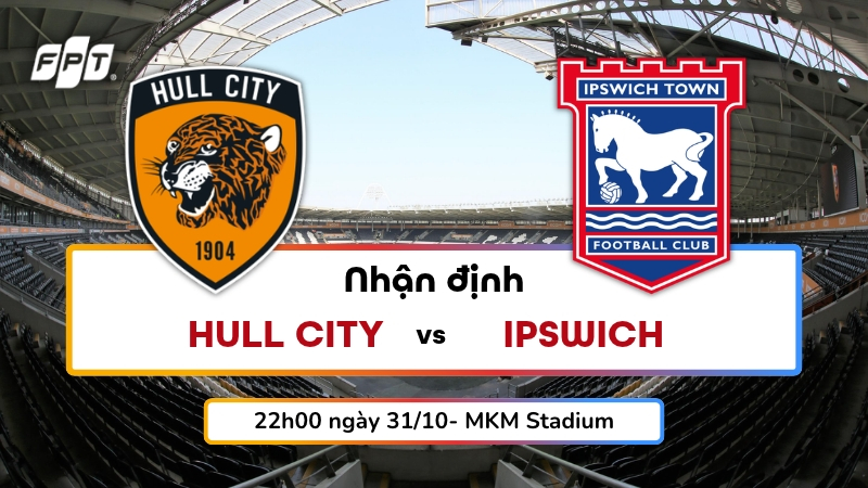 Nhận định Hull City vs Ipswich lúc 22h00 ngày 31/10