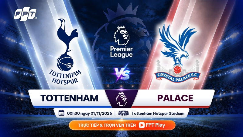 Nhận định Tottenham vs Crystal Palace (00h30 ngày 01/11): Spurs tìm đà thắng