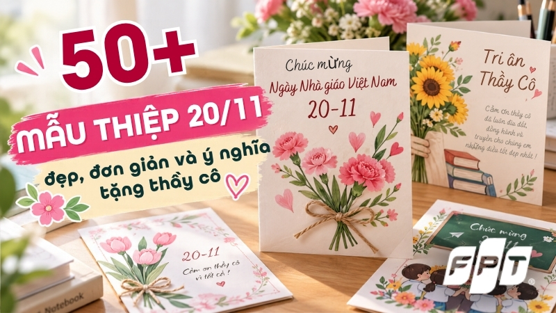 50+ mẫu thiệp 20/11 đẹp, đơn giản và ý nghĩa tặng thầy cô