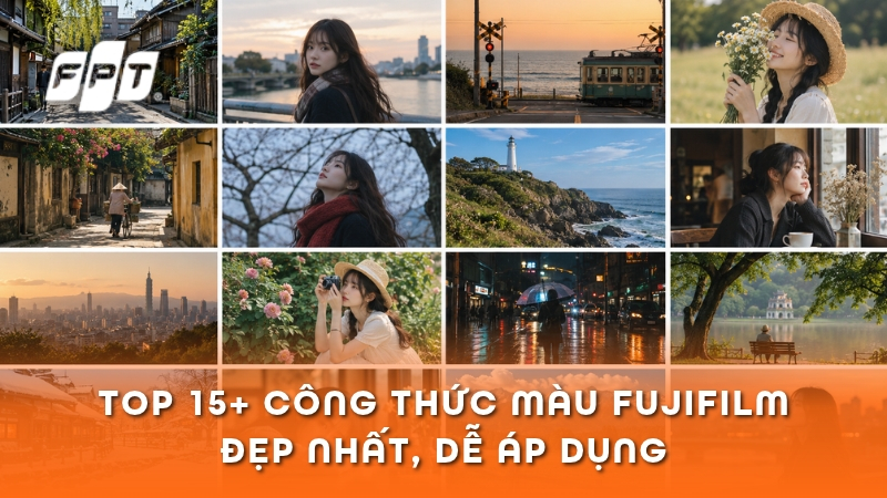 15+ Công thức màu Fujifilm đẹp nhất: Thông số dễ áp dụng