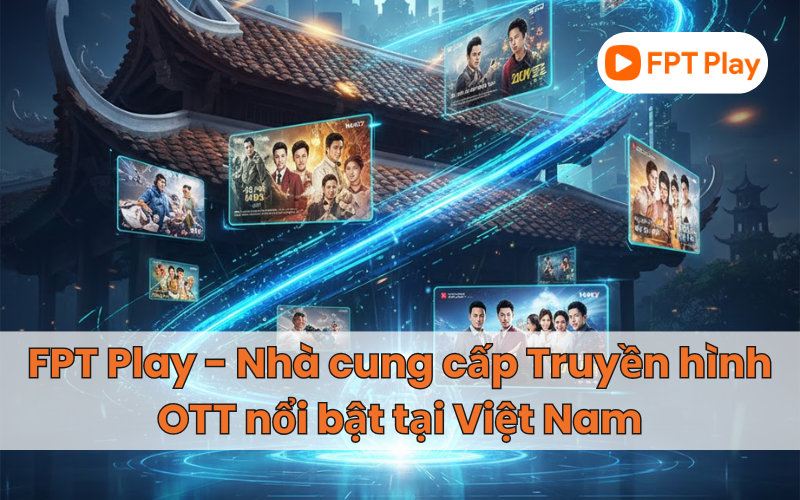truyền hình ott fpt play