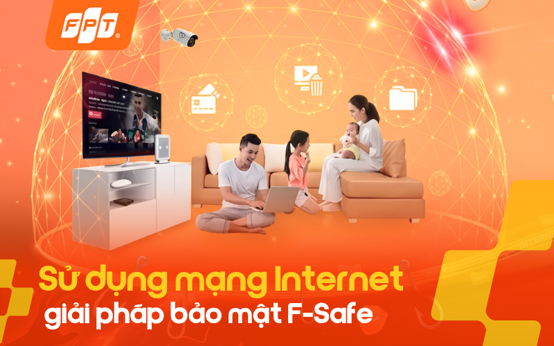 Giải pháp Wifi 6 và F-Safe của FPT giúp tăng độ ổn định kết nối, bảo vệ dữ liệu cá nhân và hạn chế nguy cơ lừa đảo, mã độc khi sử dụng Internet.