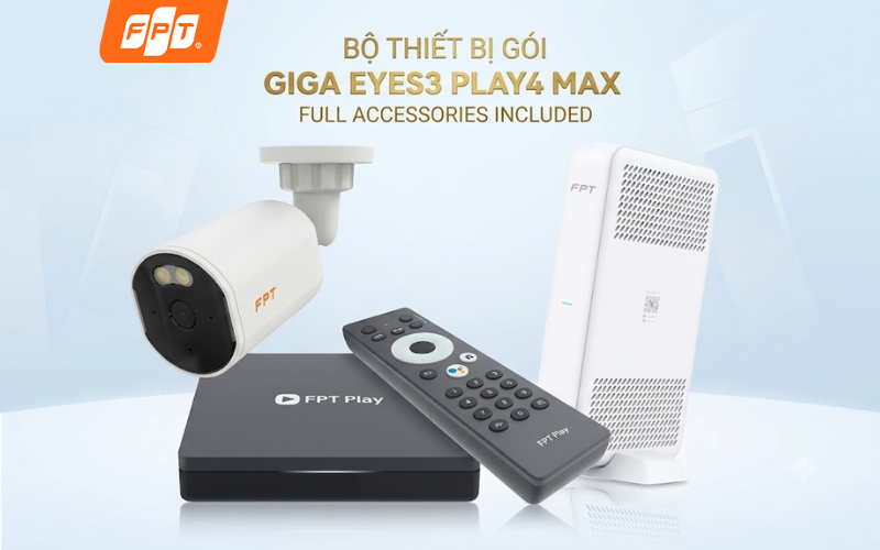Ưu đãi lắp mạng FPT trọn gói Giga Eyes3 Play4 Max tốc độ 300Mbps kèm truyền hình 4K