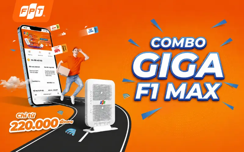 FPT Telecom giá ưu đãi khi đăng ký Combo Giga F1 Max