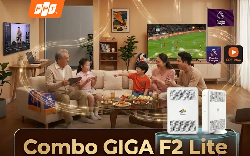 Combo Giga F2 Lite FPT Play VIP giải trí chi phí tiết kiệm