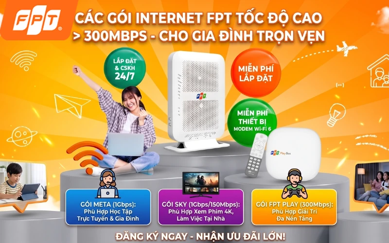 Gói Internet FPT từ 300Mbps phù hợp học tập, làm việc, giải trí hộ gia đình