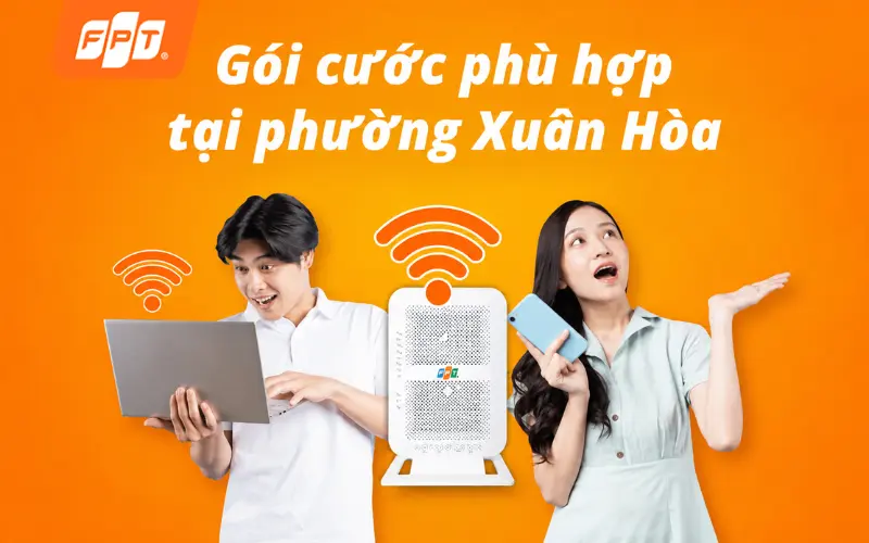 Bảng giá gói cước Internet FPT tại Xuân Hòa cho hộ gia đình, nhà cao cấp, văn phòng